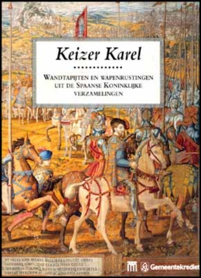 Afbeeldingen van Keizer Karel - Wandtapijten en wapenrustingen uit de Spaanse Koninklijke verzamelingen