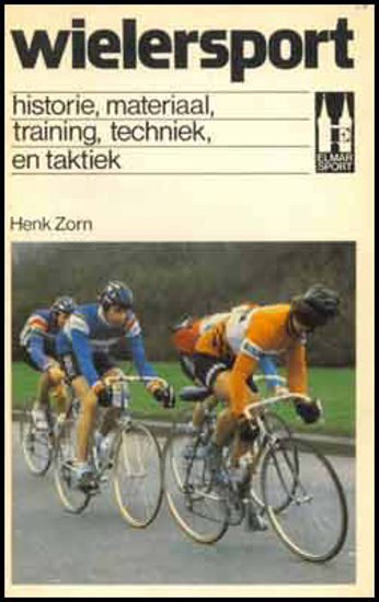 Image de Wielersport. Historie, materiaal, training, techniek, en taktiek