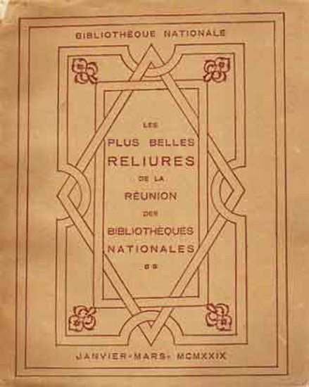 Afbeeldingen van Les plus belles Reliures de la réunion des Bibliothèques Nationales - Janvier-Mars MCMXXIX - Catalogue de l'exposition