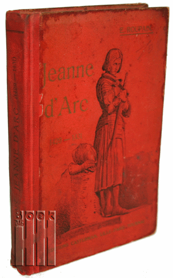 Image de Jeanne d`Arc. 1429-1431. L`itinéraire d`une sainte, scènes d`histoire, notes et éclaircissements