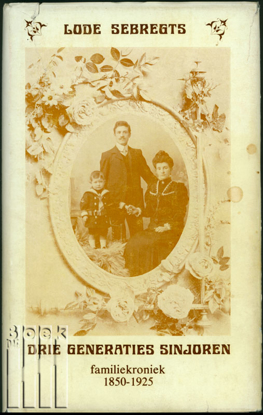 Picture of Drie generaties Sinjoren. Familiekroniek 1850-1925