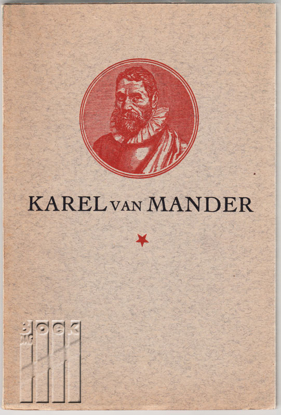 Afbeeldingen van Karel Van Mander Dichter, Prozaschrijver en schilder (1548-1606). een kleine bloemlezing uit zijn werk, ingeleid en van nota's voorzien