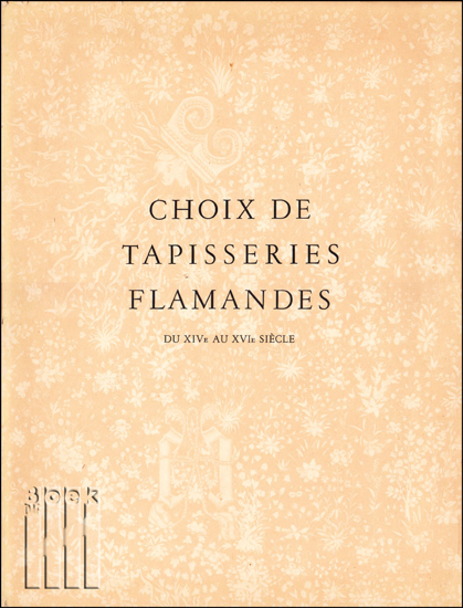 Picture of Choix de tapisseries Flamandes du XIVe au XVIe siècle. L'art een Belgique V