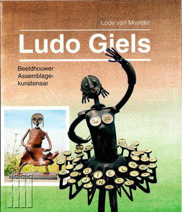 Afbeeldingen van Ludo Giels. Beeldhouwer. Assemblagekunstenaar