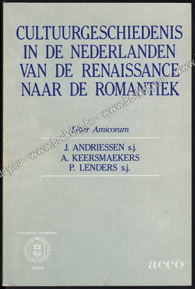 Afbeeldingen van Cultuurgeschiedenis in de Nederlanden van de Renaissance naar de Romantiek : liber amicorum J. Andriessen, A. Keersmaekers, P. Lenders