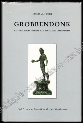 Picture of Grobbendonk, het historisch verhaal van een kleine gemeenschap. Deel I: van de Steentijd tot de Late Middeleeuwen