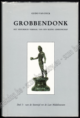 Image de Grobbendonk, het historisch verhaal van een kleine gemeenschap. Van de Steentijd tot de Late Middeleeuwen. Deel 1 van 1