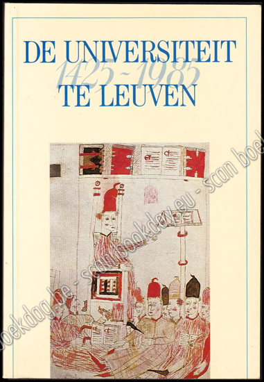 Afbeeldingen van De Universiteit Te Leuven 1425 - 1985