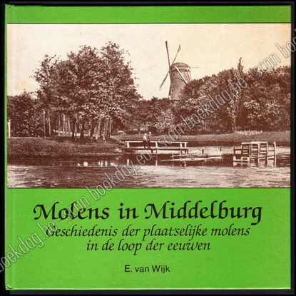 Picture of Molens in Middelburg. Geschiedenis der plaatselijke molens in de loop der eeuwen.