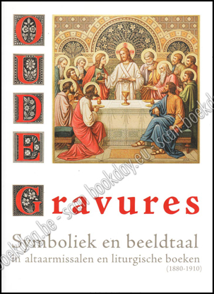 Afbeeldingen van Oude Gravures. Symboliek en beeldtaal in altaarmissalen en liturgische boeken (1880-1910)