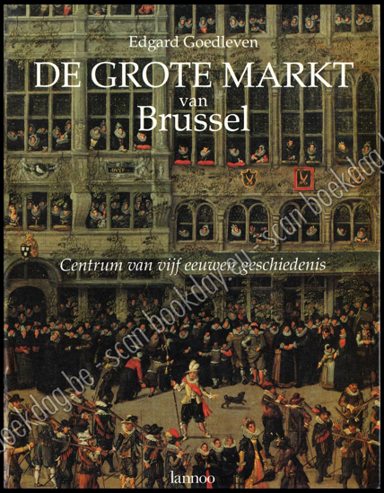 Afbeeldingen van De Grote Markt van Brussel. Centrum van vijf eeuwen geschiedenis