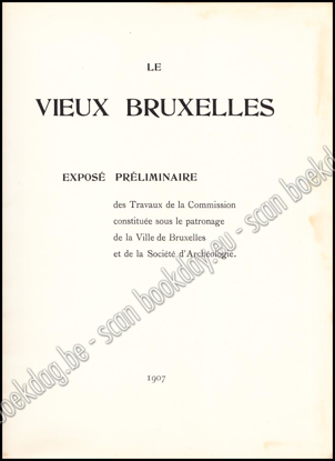 Afbeeldingen van Le Vieux Bruxelles. Exposé préliminaire des Travaux de la Commission ...
