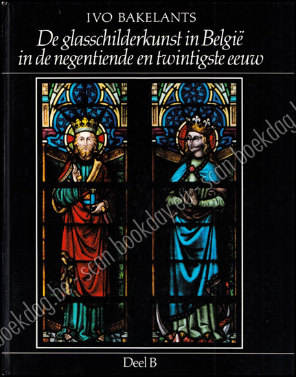 Afbeeldingen van De glasschilderkunst in België in de negentiende en twintigste eeuw. Deel B