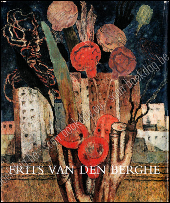 Picture of Frits van den Berghe 1883-1939. Beschrijvende catalogus van zijn geschilderd œuvre