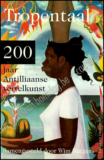 Image de Tropentaal. 200 jaar Antilliaanse vertelkunst