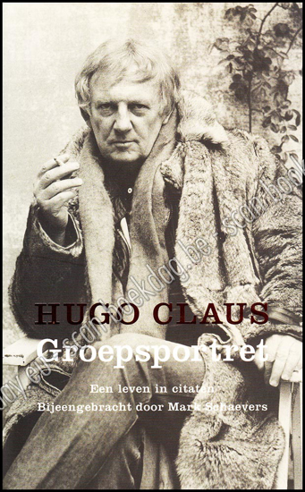 Afbeeldingen van Hugo Claus. Groepsportret. Een leven in citaten door Mark Schaevers