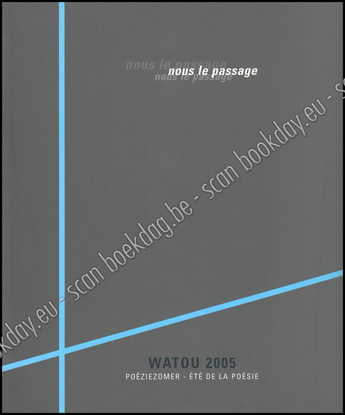 Afbeeldingen van Watou Poëziezomer 2005. Nous le passage. Poëziezomer - Été de la poésie