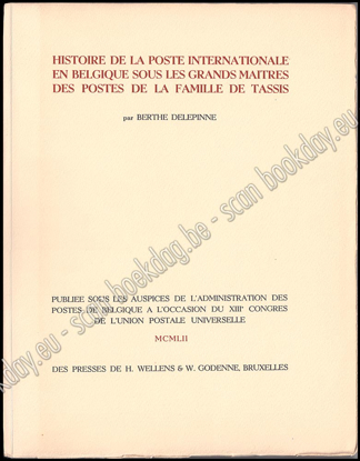 Picture of Histoire de la poste internationale en Belgique sous les grands maitres des postes de la famille de Tassis. Ex. de luxe