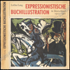 Image de Expressionistische Buchillustration in Deutschland 1907-1927