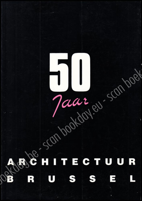 Picture of 50 Jaar Architectuur Brussel (1939 -1989)