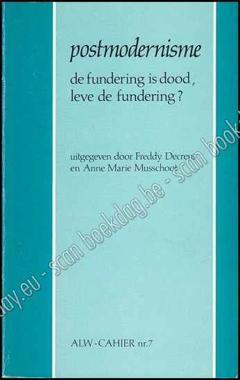 Afbeeldingen van Postmodernisme, de fundering is dood, leve de fundering? ALW-Cahier nr. 7. 1988
