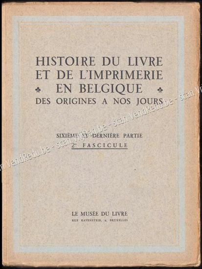 Afbeeldingen van Histoire Du Livre Et De L'Imprimerie En Belgique Des Origines A Nos Jours. Sixième et dernière partie, 2e fascicule